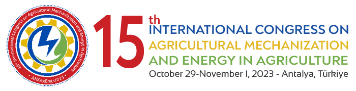15th International Congress on Agricultural Mechanization and Energy in Agriculture | October 29th – November 1st , 2023 - Antalya, Türkiye